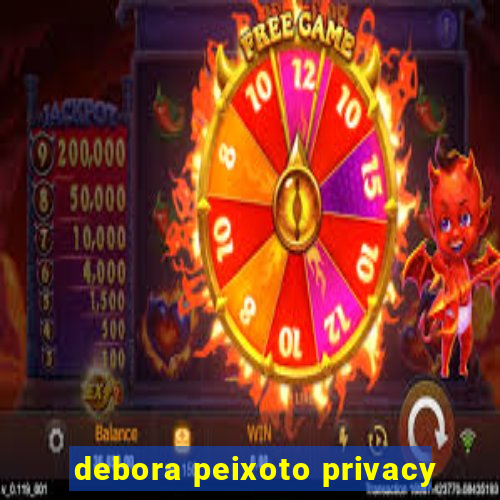 debora peixoto privacy